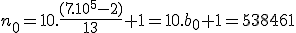 n_0=10.\frac{(7 .10^5-2)}{13}+1=10.b_0+1=538461